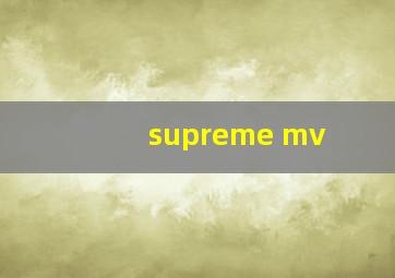 supreme mv